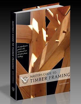 James Mitchell's Master Guide to Timber Framing